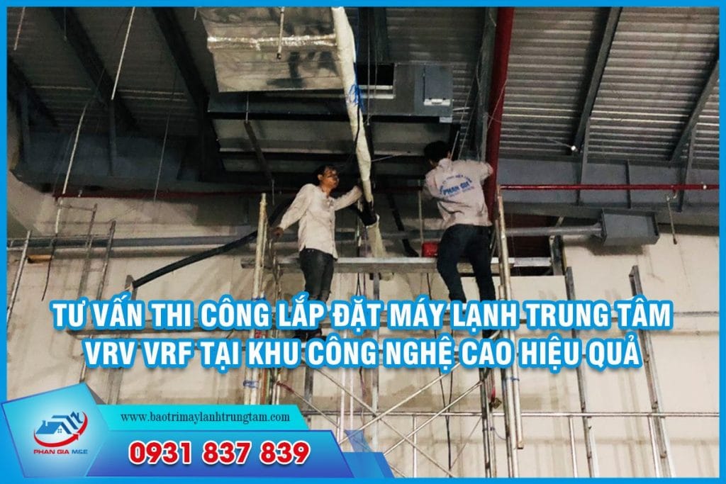 Thi công lắp đặt máy lạnh trung tâm VRV VRF tại khu công nghệ cao