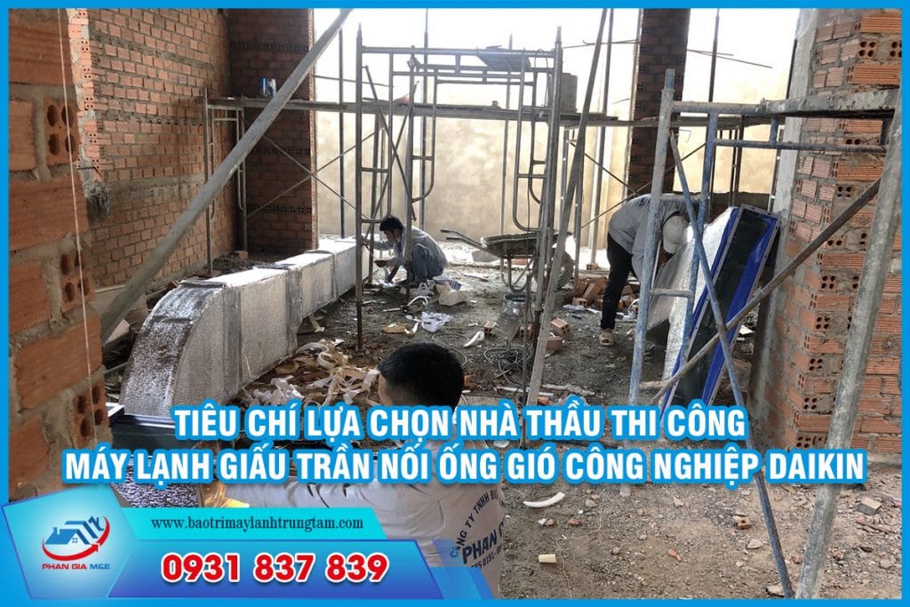 Tiêu chí lựa chọn nhà thầu thi công máy lạnh giấu trần nối ống gió công nghiệp Daikin