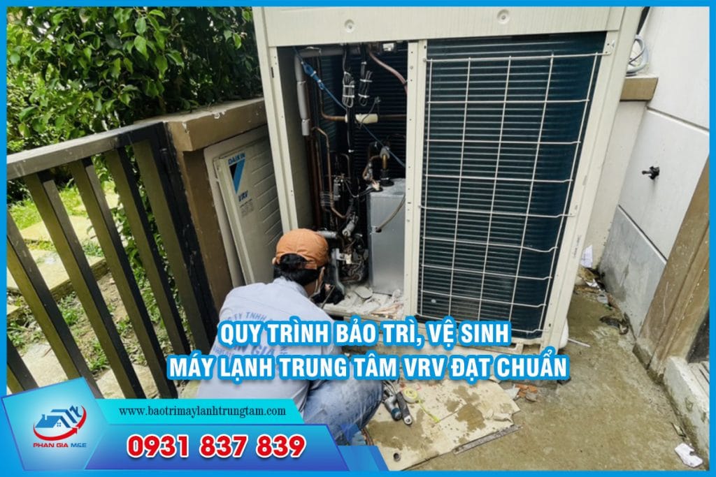 Quy trình bảo trì, vệ sinh máy lạnh trung tâm VRV đạt chuẩn
