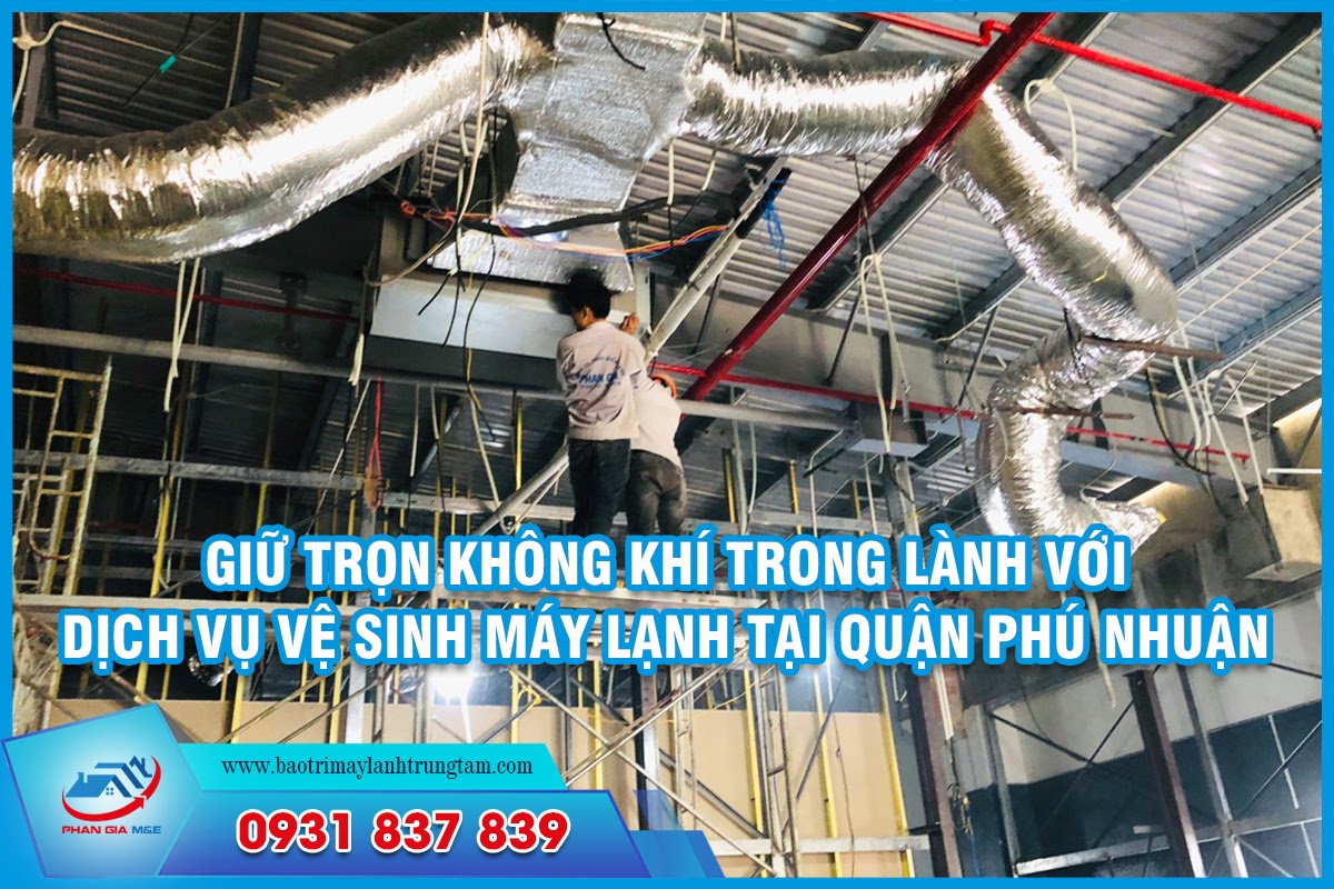 Giữ trọn không khí trong lành với dịch vụ vệ sinh máy lạnh tại Quận Phú Nhuận