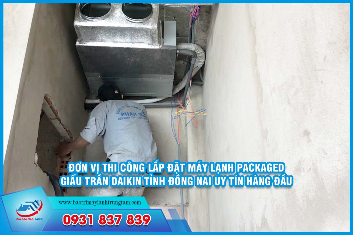 Đơn vị thi công lắp đặt máy lạnh Packaged giấu trần Daikin tỉnh Đồng Nai uy tín hàng đầu