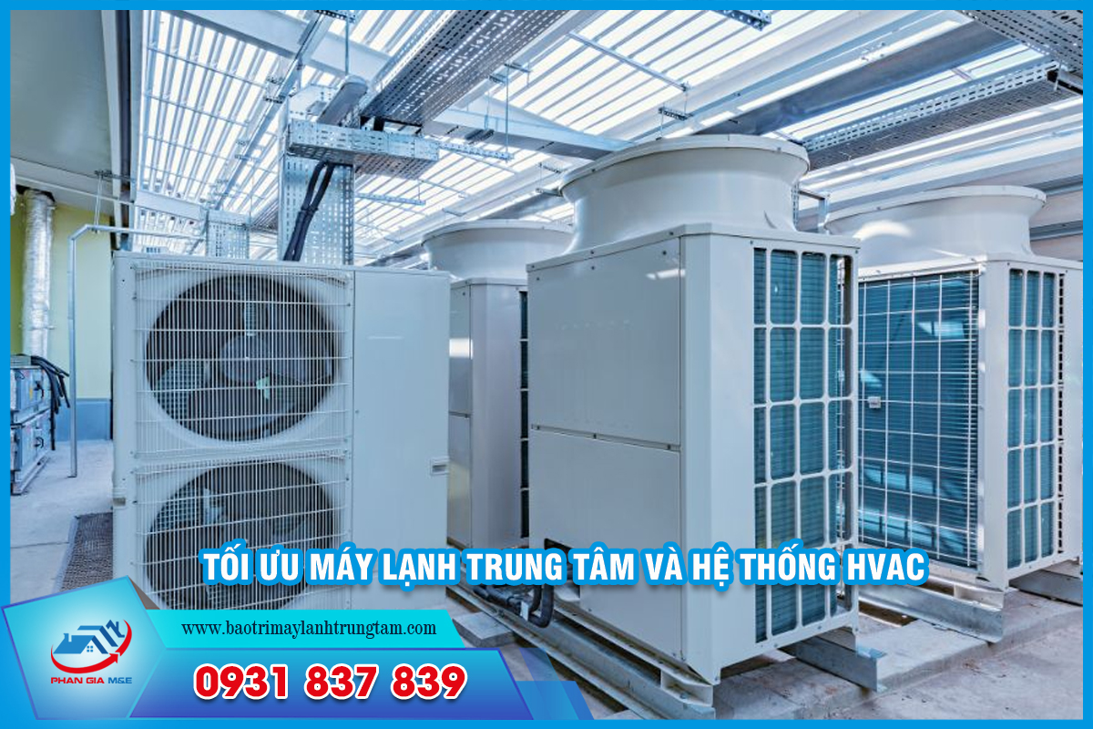 Tối ưu máy lạnh trung tâm và hệ thống HVAC