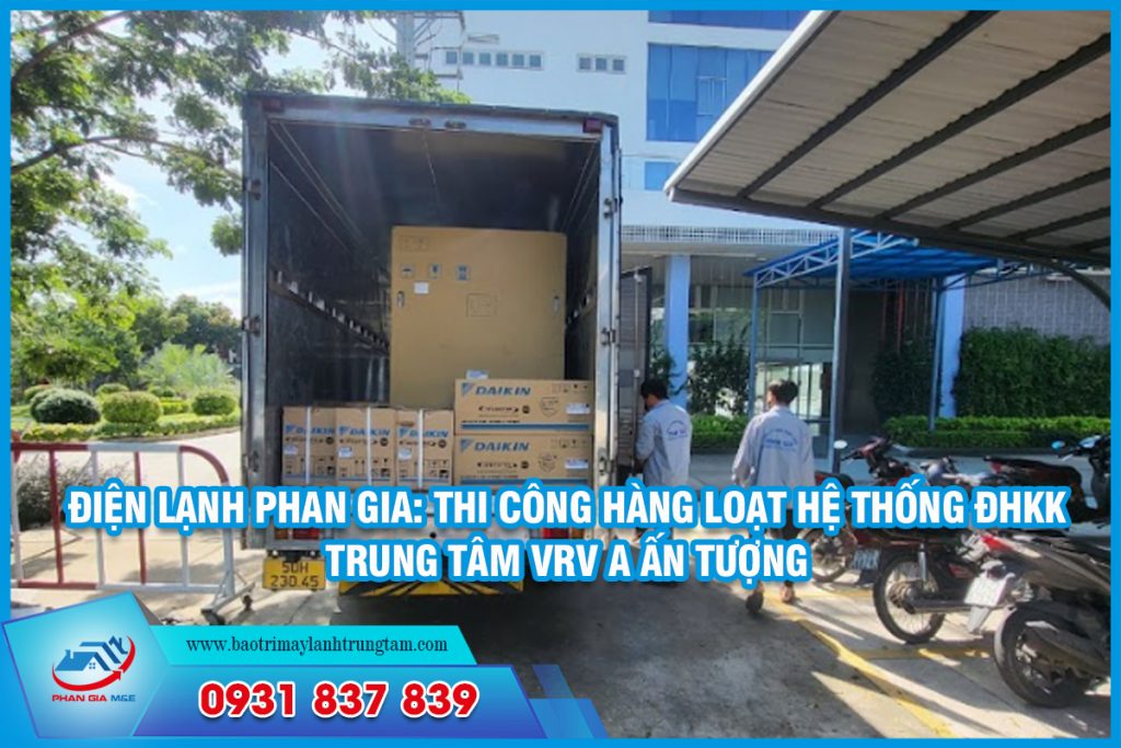 Thi Công Hàng Loạt Hệ Thống ĐHKK Trung Tâm VRV A Ấn Tượng