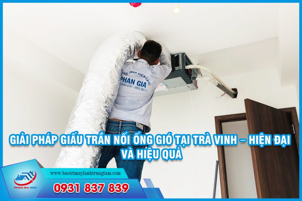 Giải pháp giấu trần nối ống gió tại Trà Vinh