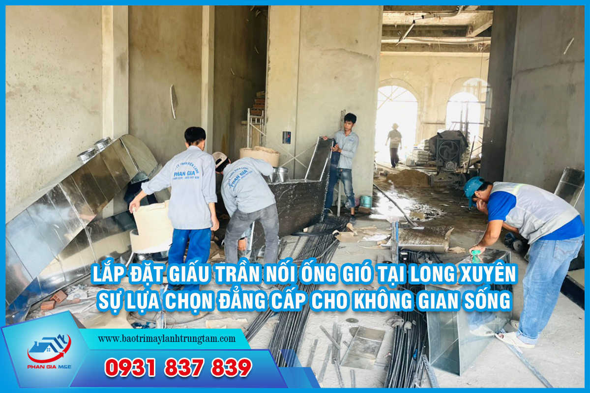 Lắp đặt giấu trần nối ống gió tại Long Xuyên – Sự lựa chọn đẳng cấp cho không gian sống