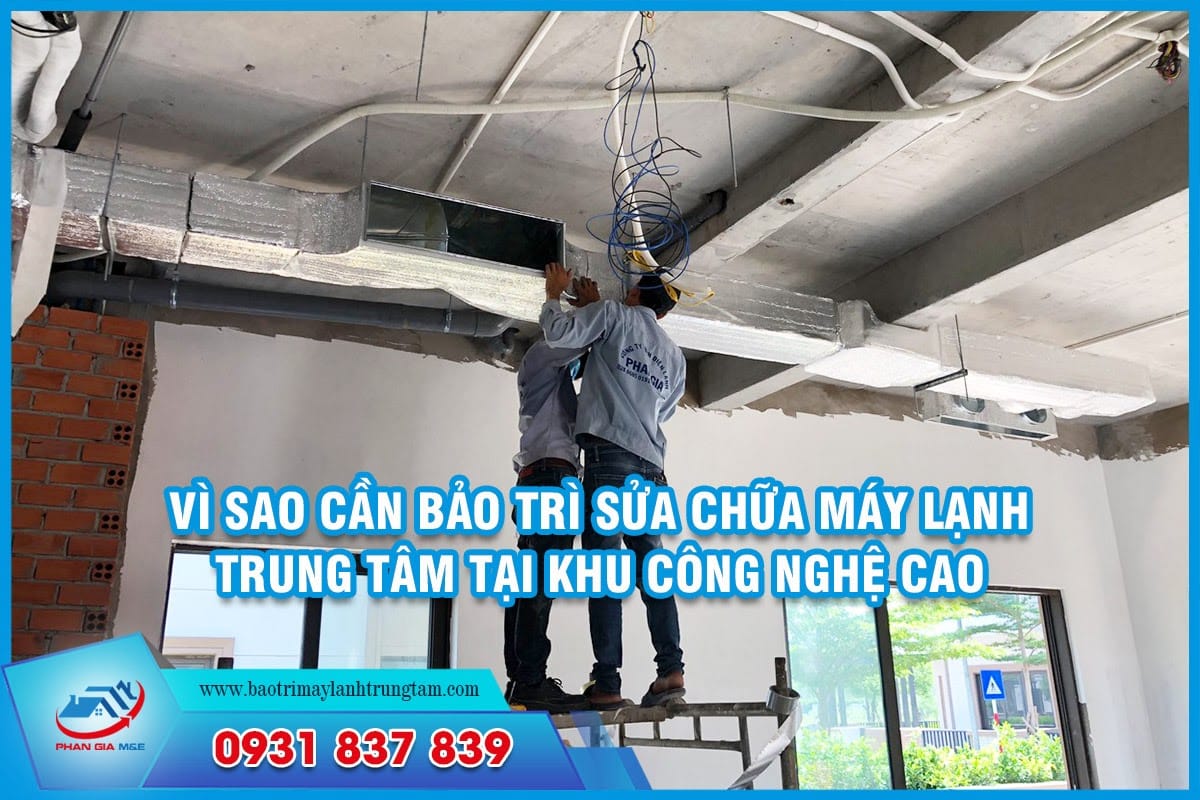 Bảo trì sửa chữa máy lạnh trung tâm tại khu công nghệ cao