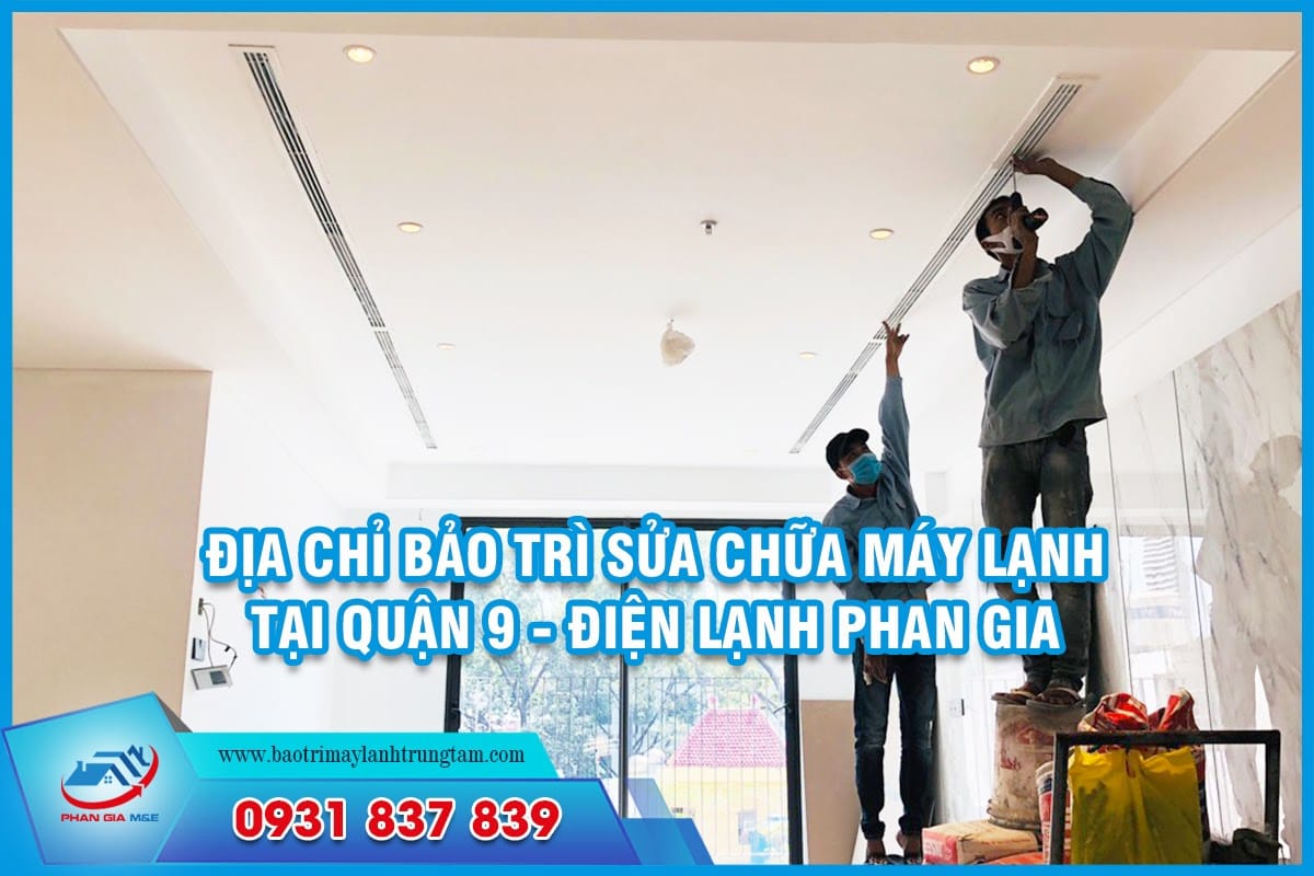 bảo trì sửa chữa máy lạnh tại Quận 9.