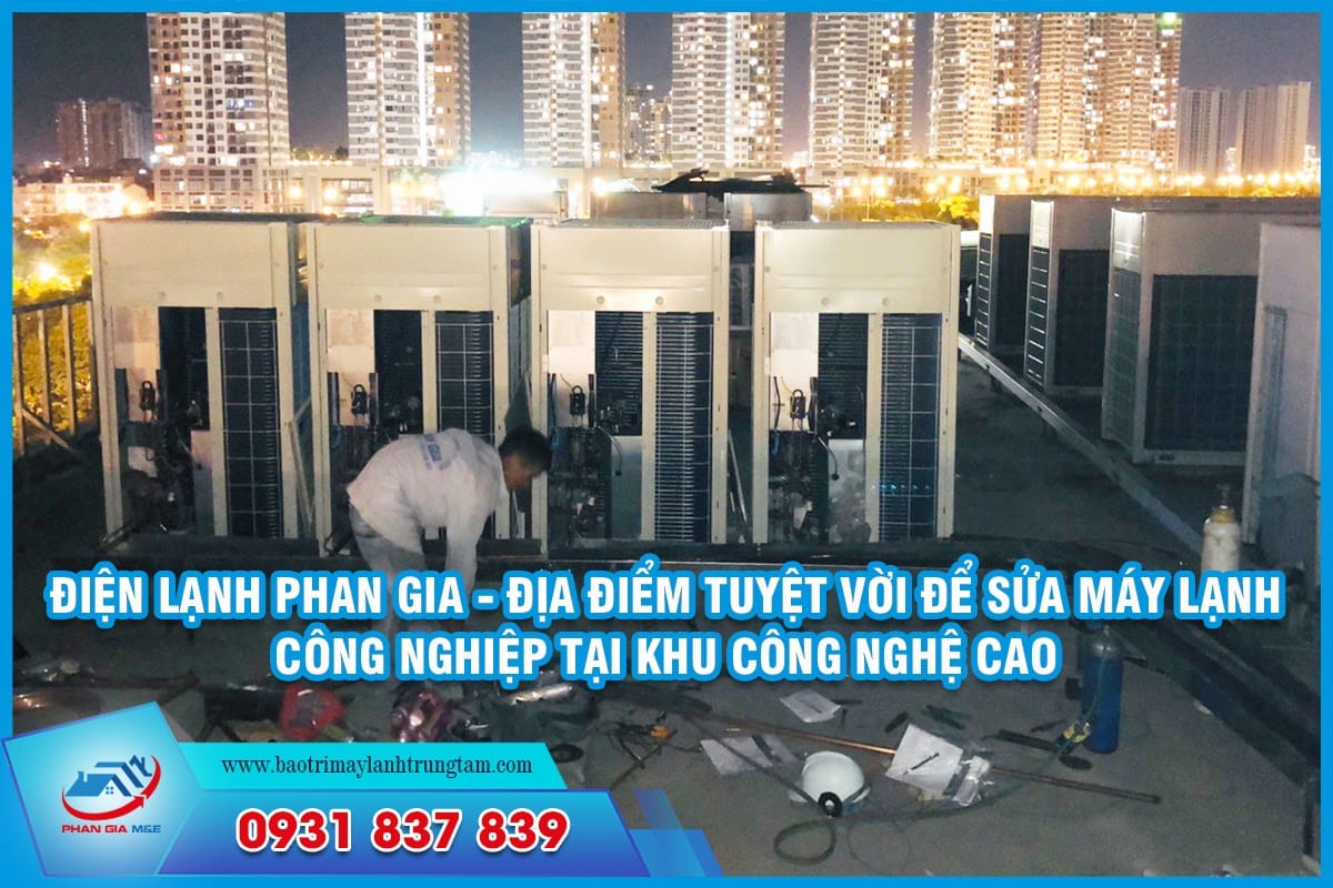 sửa máy lạnh công nghiệp tại khu công nghệ cao