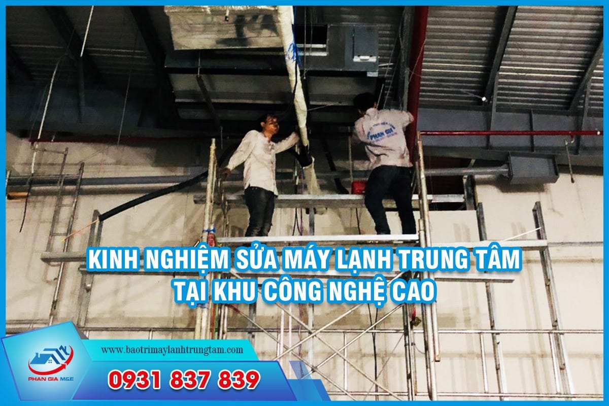 Sửa máy lạnh trung tâm tại khu công nghệ cao