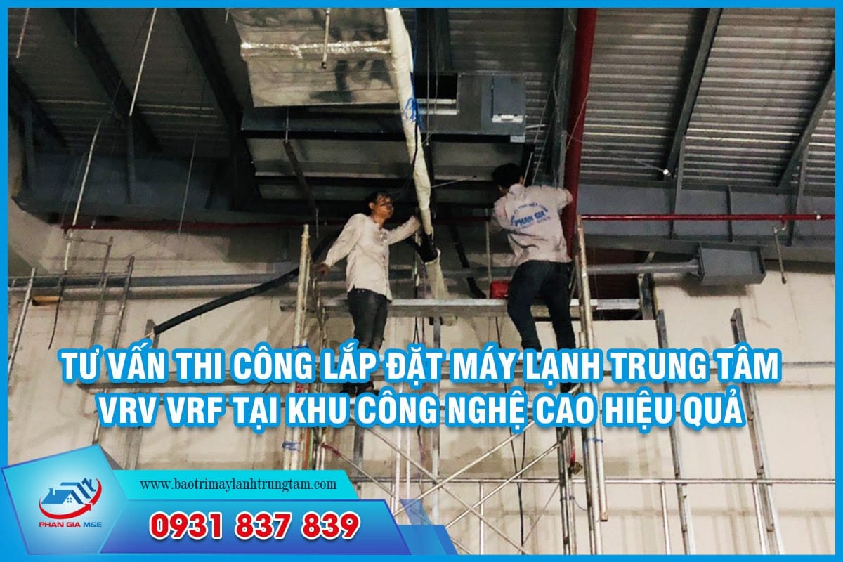 Thi công lắp đặt máy lạnh trung tâm VRV VRF tại khu công nghệ cao