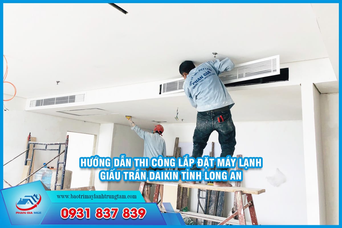 thi công lắp đặt máy lạnh giấu trần Daikin tỉnh Long An