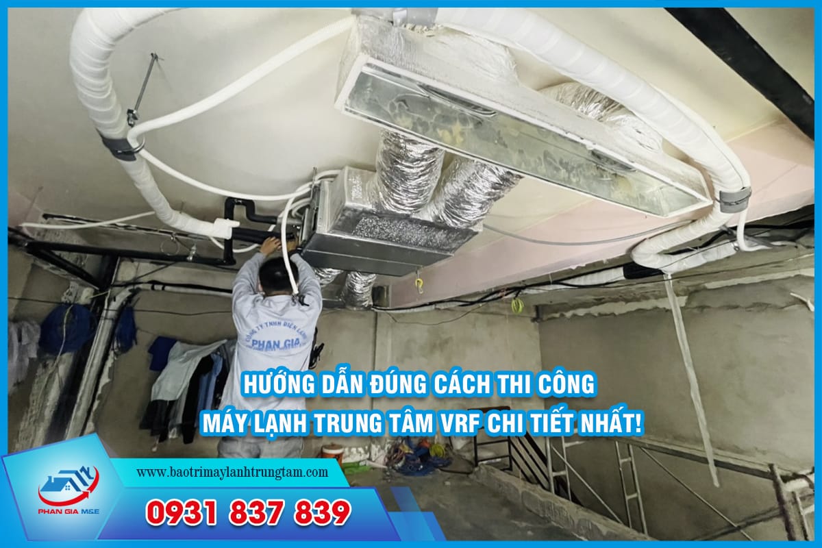 hướng dẫn đúng cách thi công máy lạnh trung tâm vrf