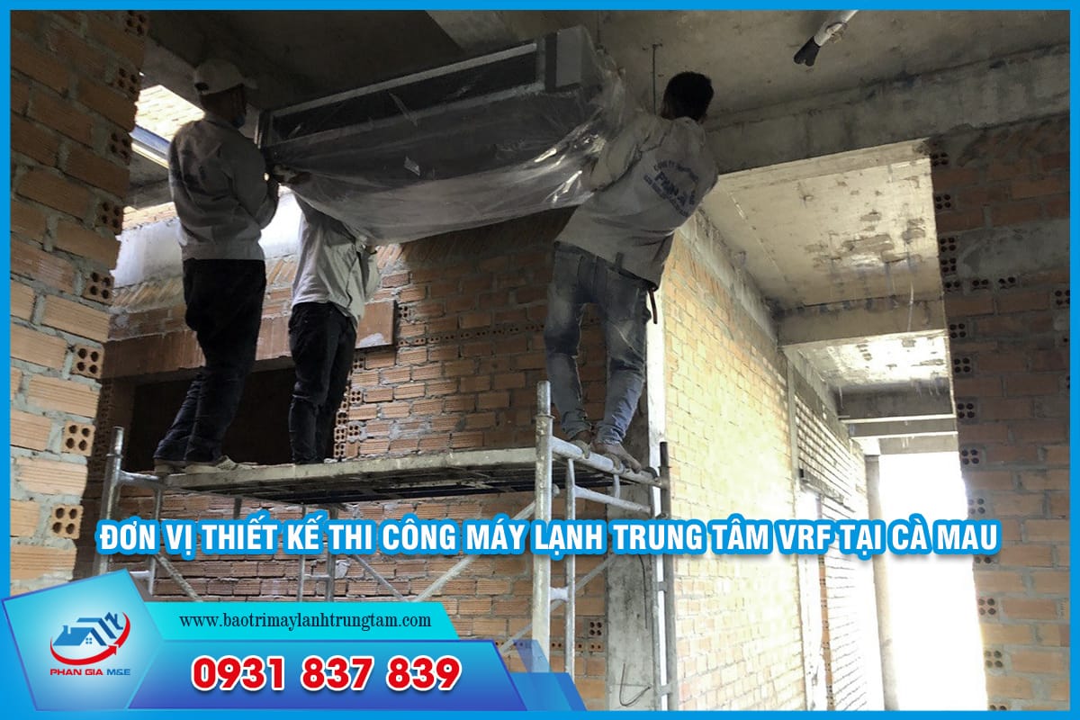 thiết kế thi công máy lạnh trung tâm VRF tại Cà Mau