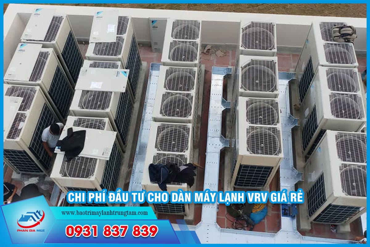 Chi phí đầu tư cho dàn máy lạnh VRV giá rẻ
