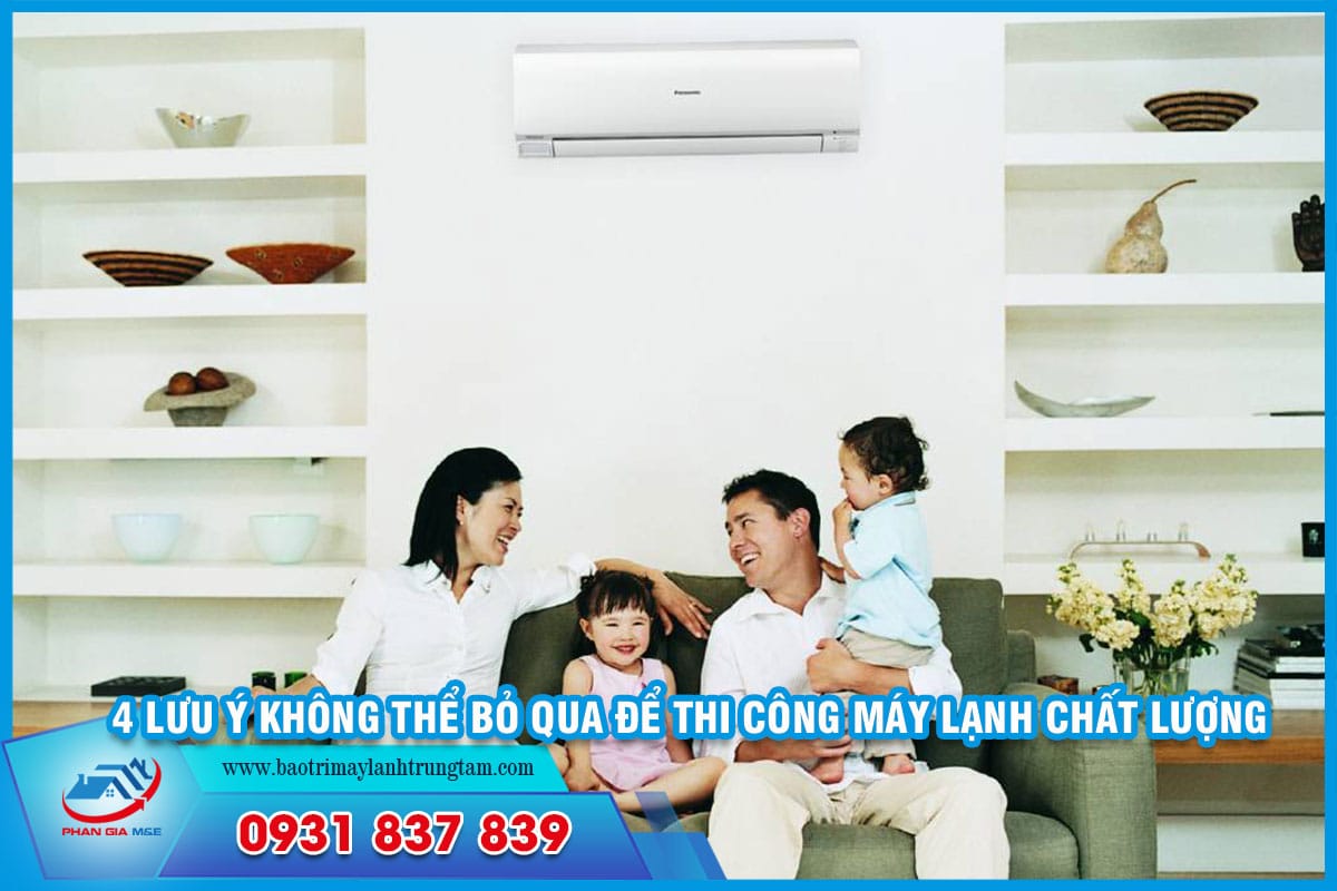 4 lưu ý không thể bỏ qua để thi công máy lạnh chất lượng