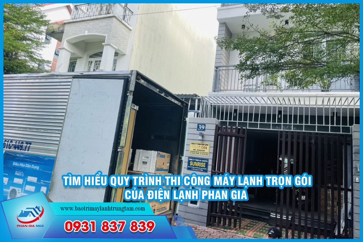 Tìm hiểu quy trình thi công máy lạnh trọn gói của Điện Lạnh Phan Gia