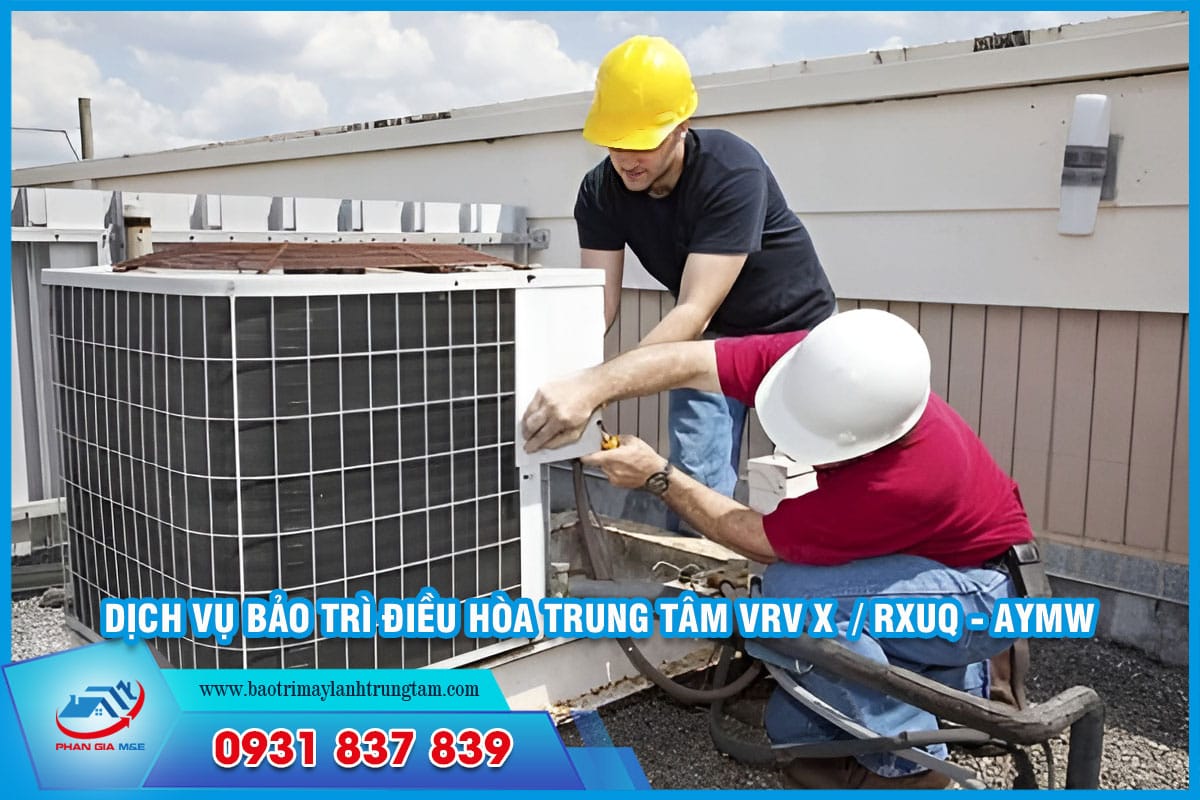 bảo trì điều hòa trung tâm VRV X / RXUQ - AYMW