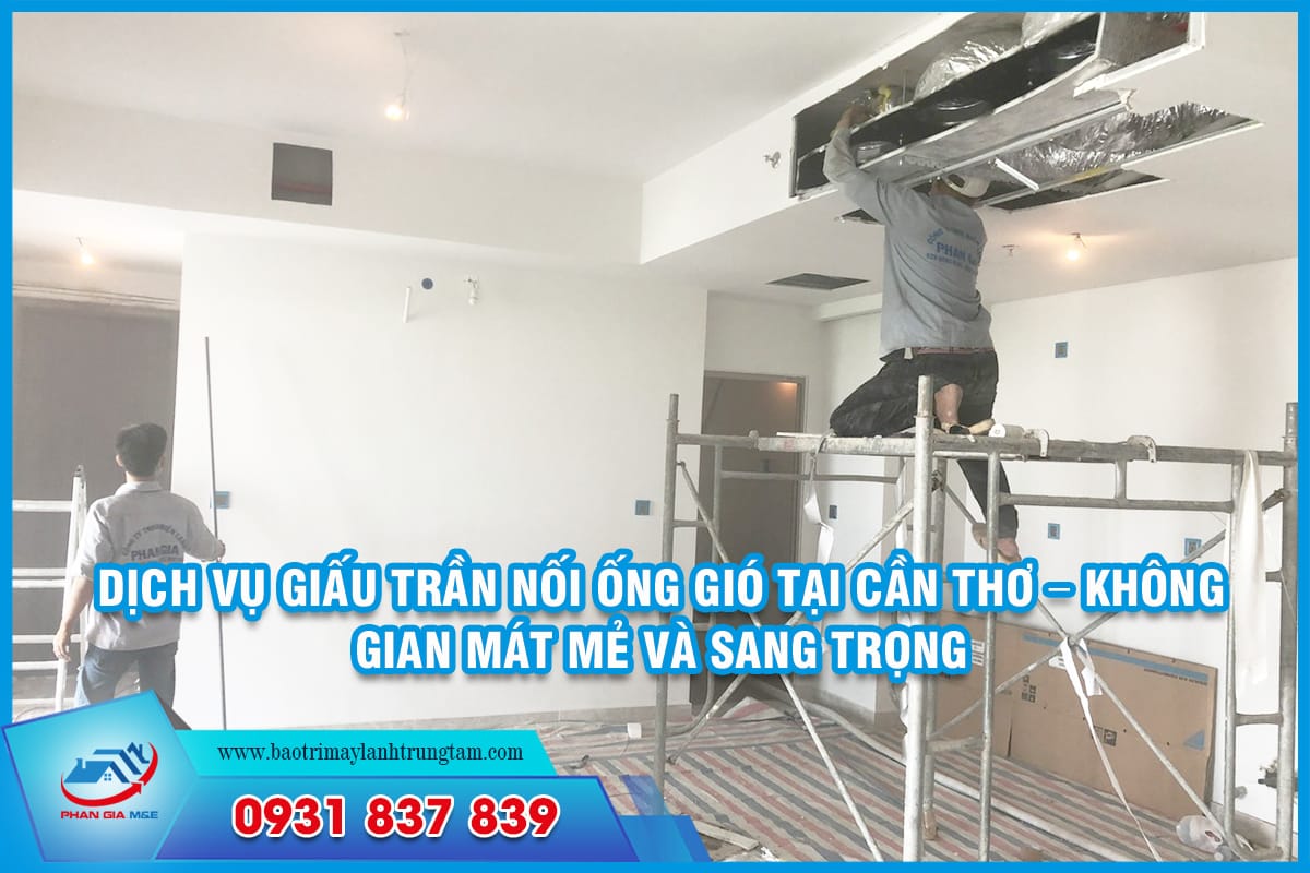 Giấu trần nối ống gió tại Cần Thơ